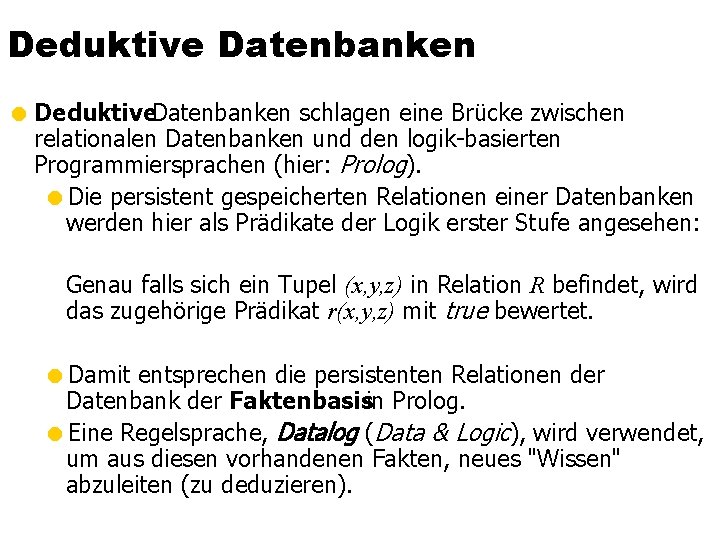 Deduktive Datenbanken = Deduktive. Datenbanken schlagen eine Brücke zwischen relationalen Datenbanken und den logik-basierten