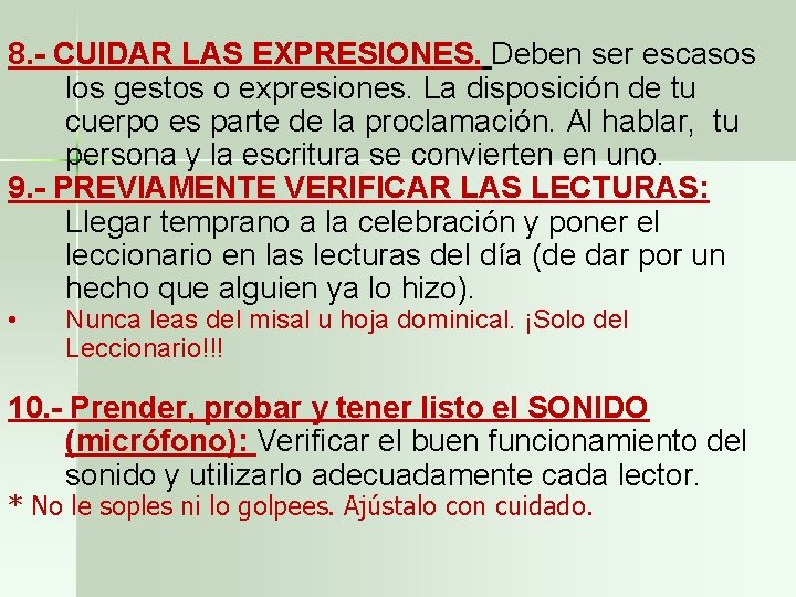 8. - CUIDAR LAS EXPRESIONES. Deben ser escasos los gestos o expresiones. La disposición