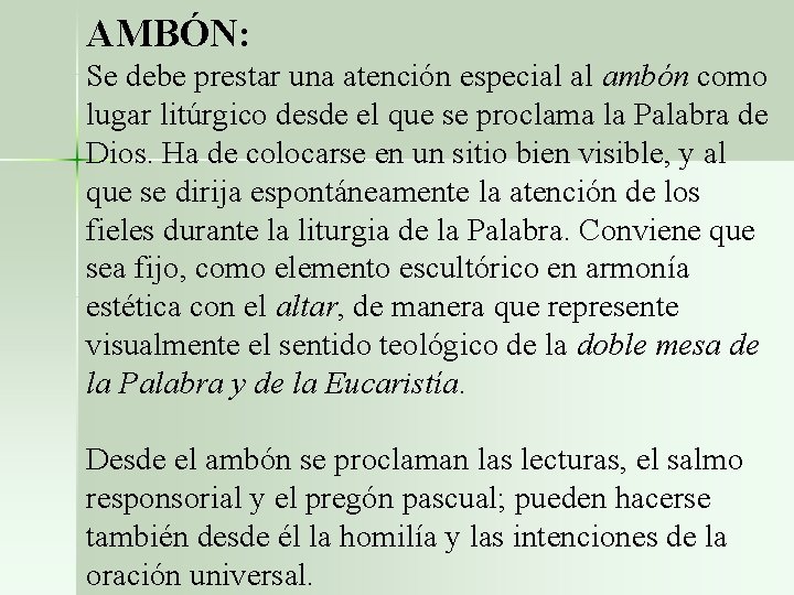 AMBÓN: Se debe prestar una atención especial al ambón como lugar litúrgico desde el