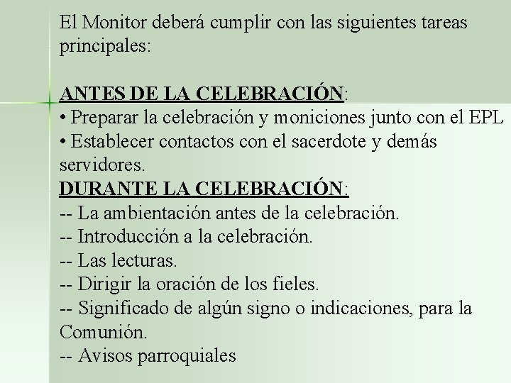 El Monitor deberá cumplir con las siguientes tareas principales: ANTES DE LA CELEBRACIÓN: •