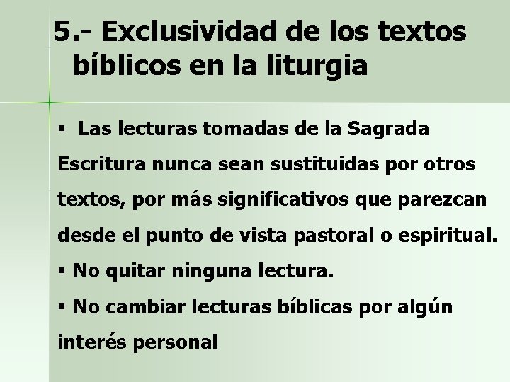 5. - Exclusividad de los textos bíblicos en la liturgia § Las lecturas tomadas