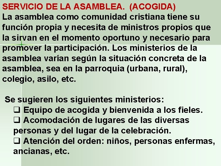 SERVICIO DE LA ASAMBLEA. (ACOGIDA) La asamblea como comunidad cristiana tiene su función propia