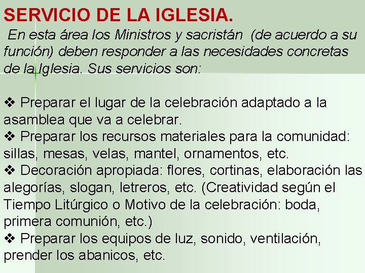 SERVICIO DE LA IGLESIA. En esta área los Ministros y sacristán (de acuerdo a