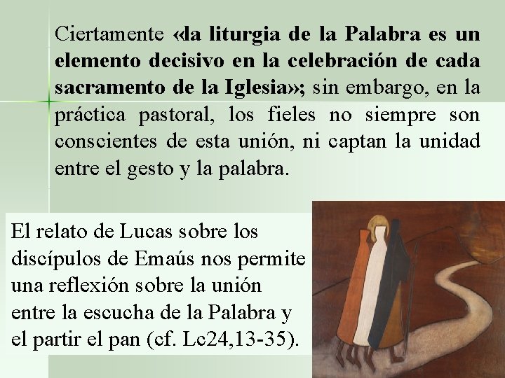 Ciertamente «la liturgia de la Palabra es un elemento decisivo en la celebración de