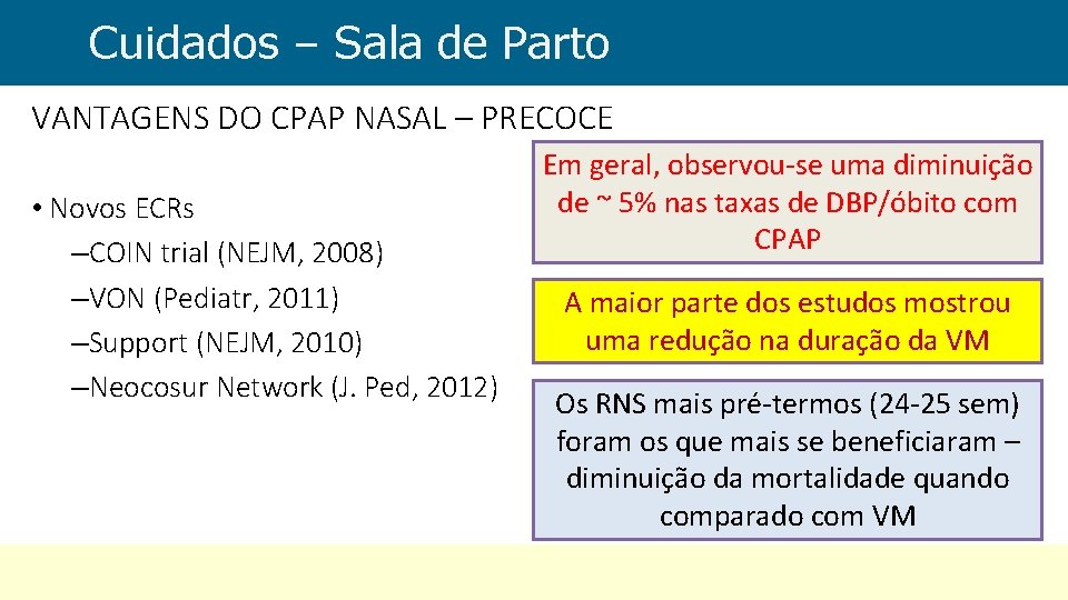 Cuidados – Sala de Parto VANTAGENS DO CPAP NASAL – PRECOCE • Novos ECRs