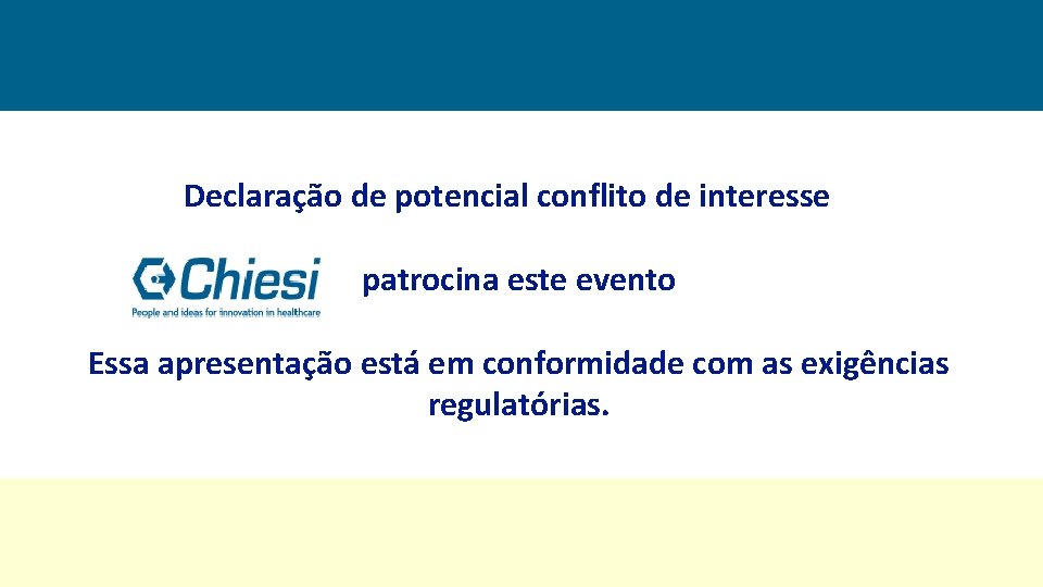 Declaração de potencial conflito de interesse patrocina este evento Essa apresentação está em conformidade