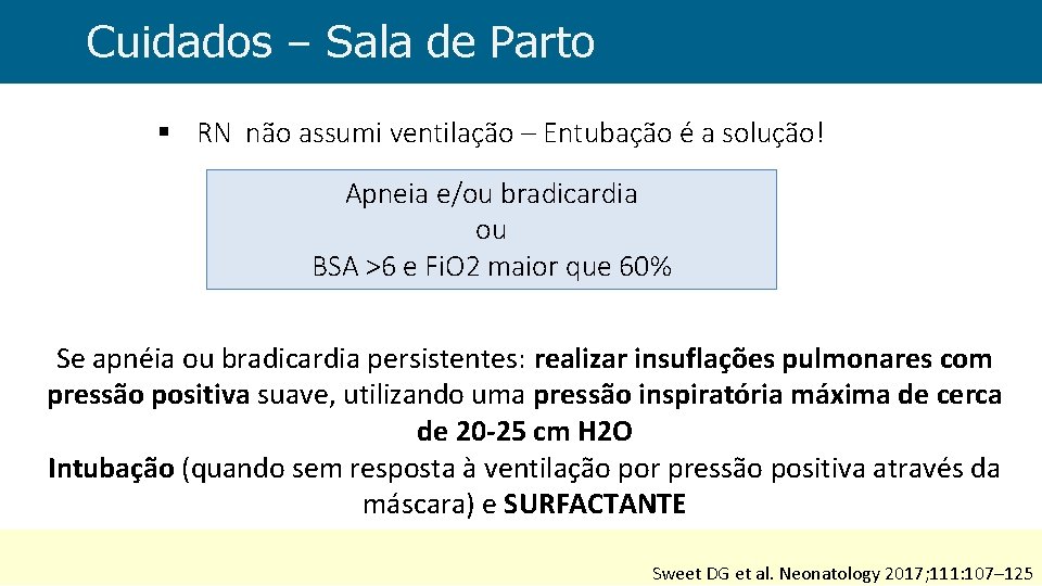 Cuidados – Sala de Parto § RN não assumi ventilação – Entubação é a