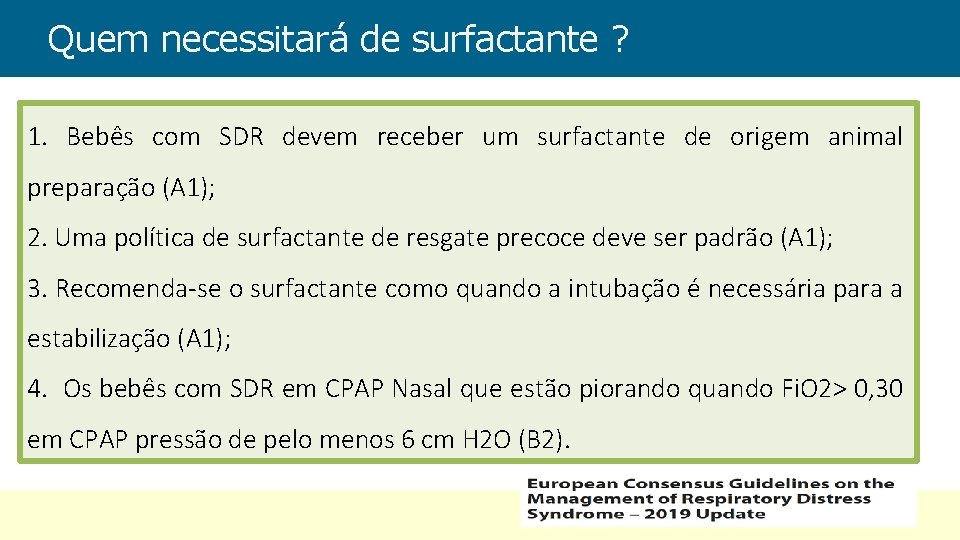 Quem necessitará de surfactante ? 1. Bebês com SDR devem receber um surfactante de
