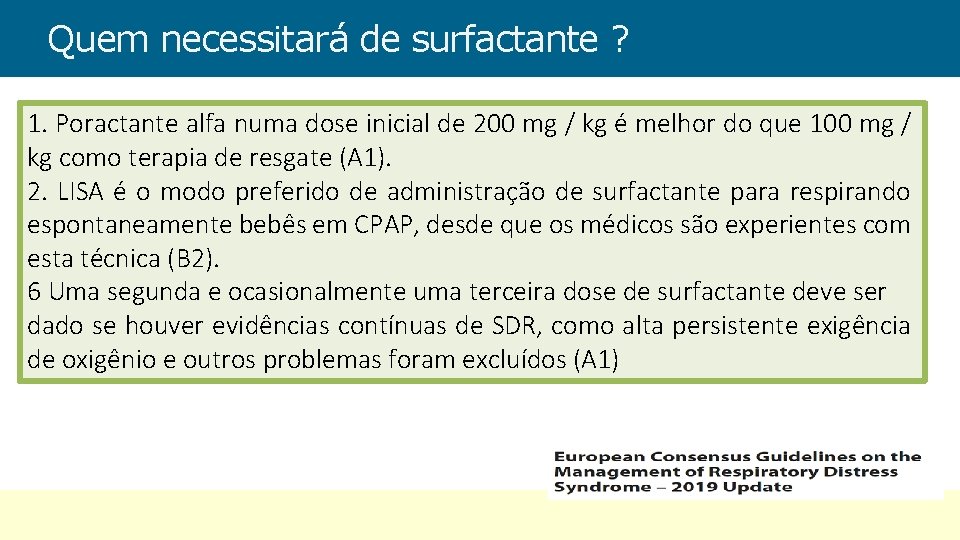 Quem necessitará de surfactante ? 1. Poractante alfa numa dose inicial de 200 mg