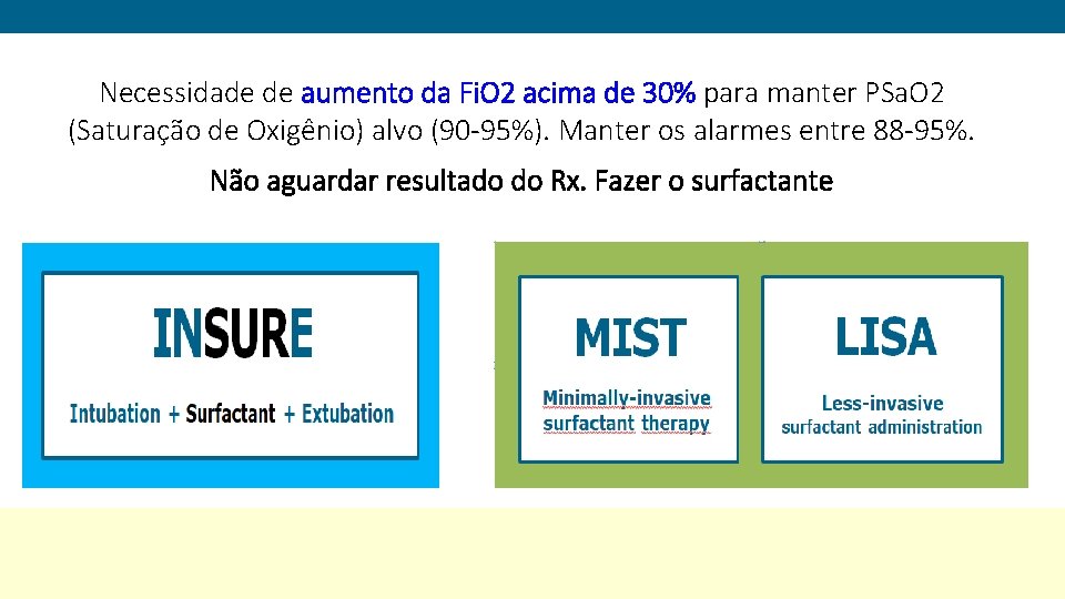 Necessidade de aumento da Fi. O 2 acima de 30% para manter PSa. O