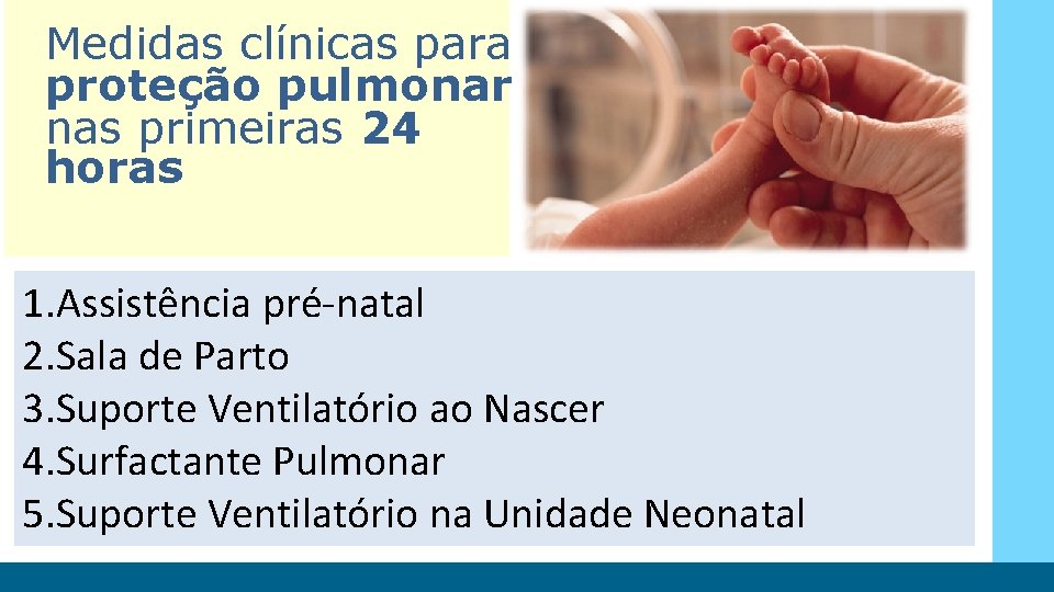 Medidas clínicas para proteção pulmonar nas primeiras 24 horas 1. Assistência pré-natal 2. Sala
