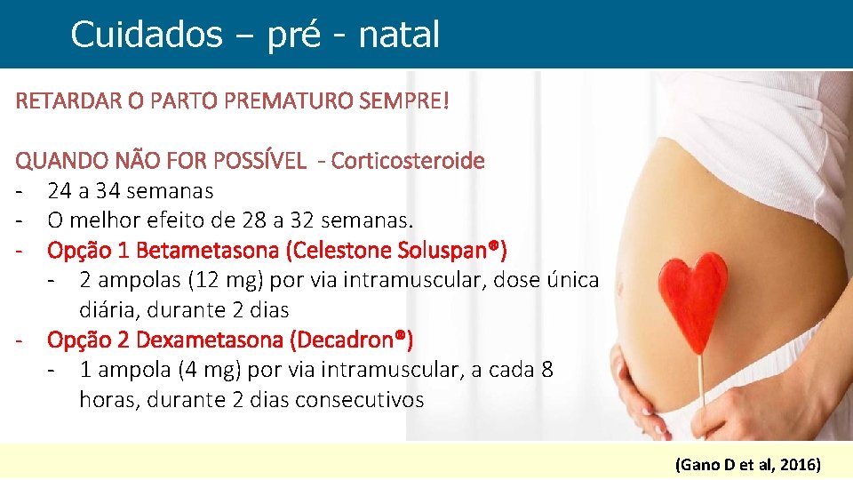 Cuidados – pré - natal RETARDAR O PARTO PREMATURO SEMPRE! QUANDO NÃO FOR POSSÍVEL