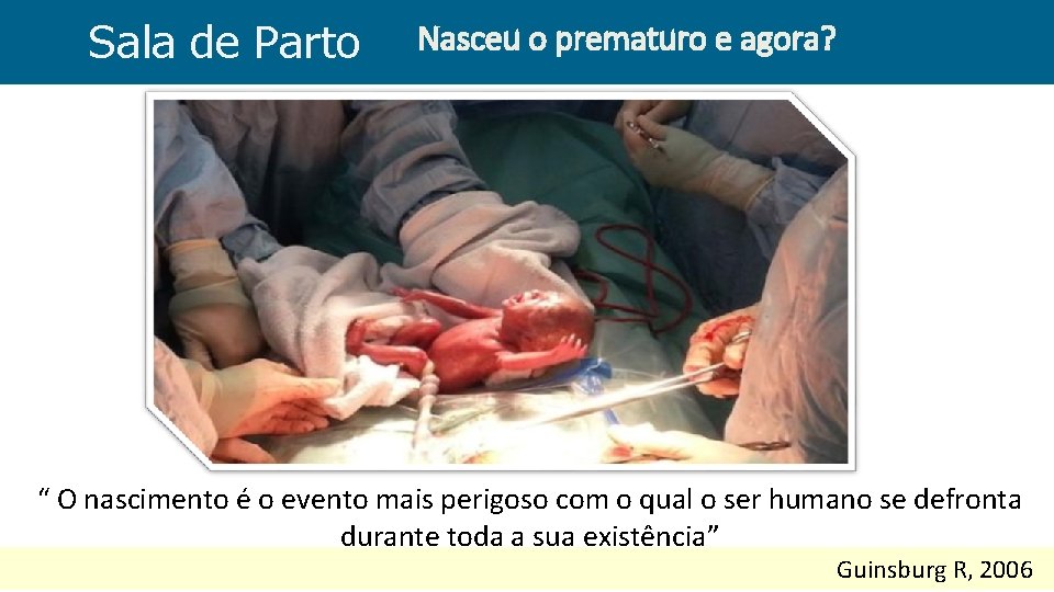 Sala de Parto Nasceu o prematuro e agora? “ O nascimento é o evento