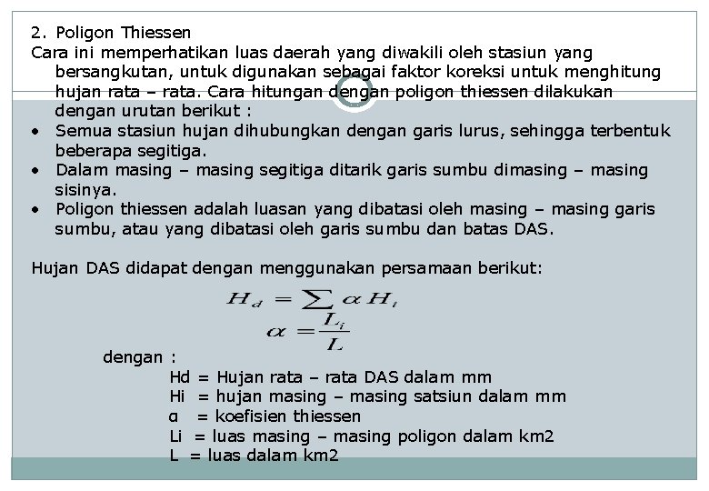 2. Poligon Thiessen Cara ini memperhatikan luas daerah yang diwakili oleh stasiun yang bersangkutan,