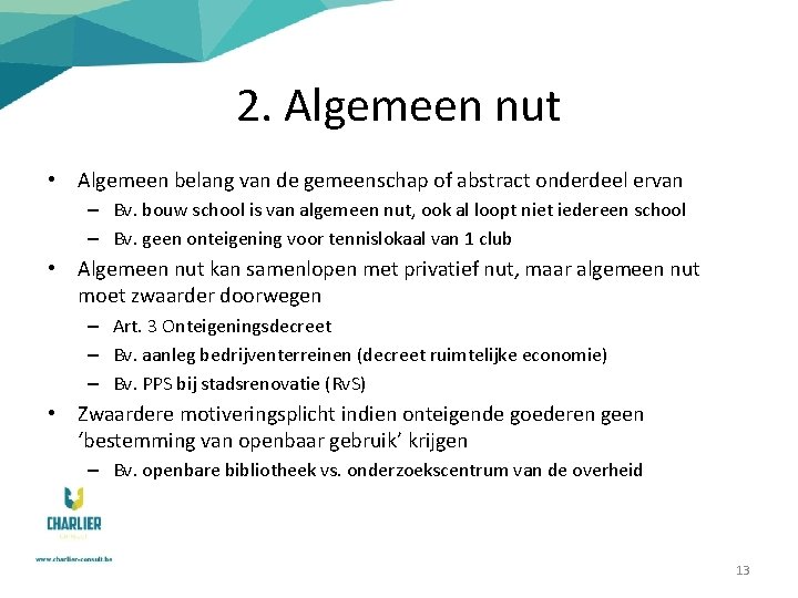 2. Algemeen nut • Algemeen belang van de gemeenschap of abstract onderdeel ervan –