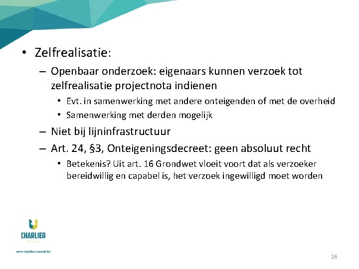  • Zelfrealisatie: – Openbaar onderzoek: eigenaars kunnen verzoek tot zelfrealisatie projectnota indienen •