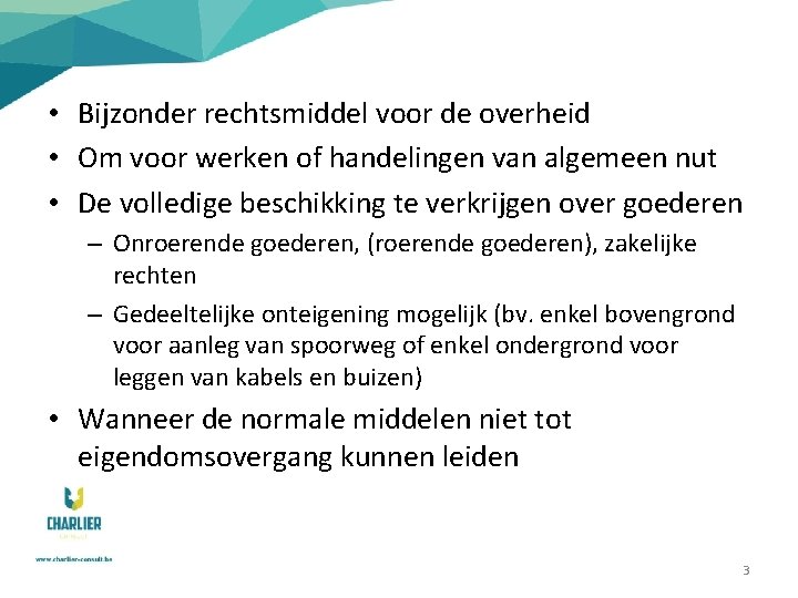  • Bijzonder rechtsmiddel voor de overheid • Om voor werken of handelingen van