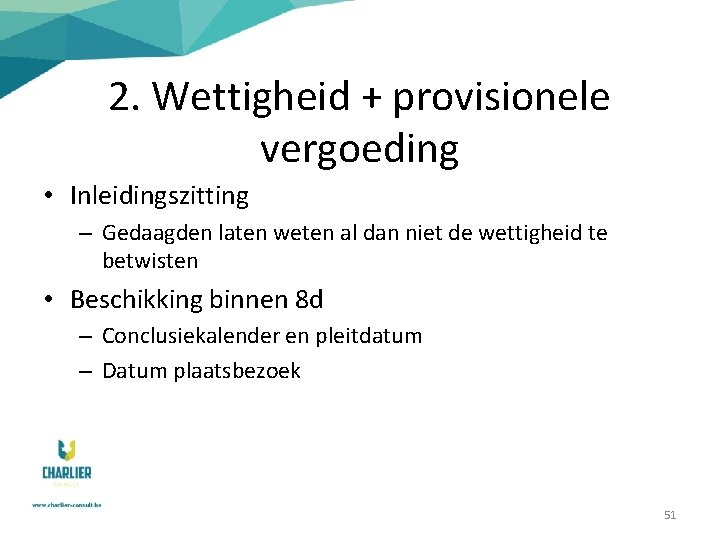 2. Wettigheid + provisionele vergoeding • Inleidingszitting – Gedaagden laten weten al dan niet