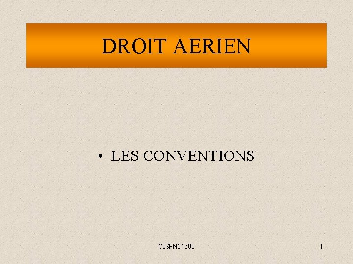 DROIT AERIEN • LES CONVENTIONS CISPN 14300 1 