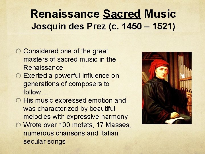 Renaissance Sacred Music Josquin des Prez (c. 1450 – 1521) Considered one of the