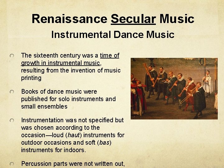 Renaissance Secular Music Instrumental Dance Music The sixteenth century was a time of growth