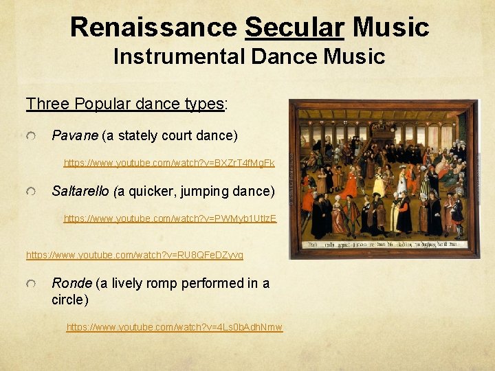 Renaissance Secular Music Instrumental Dance Music Three Popular dance types: Pavane (a stately court