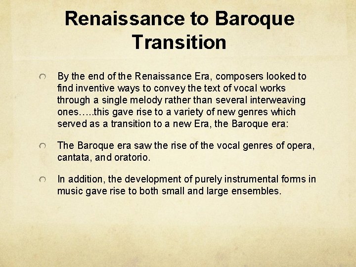 Renaissance to Baroque Transition By the end of the Renaissance Era, composers looked to