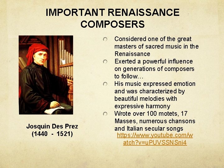 IMPORTANT RENAISSANCE COMPOSERS Josquin Des Prez (1440 - 1521) Considered one of the great