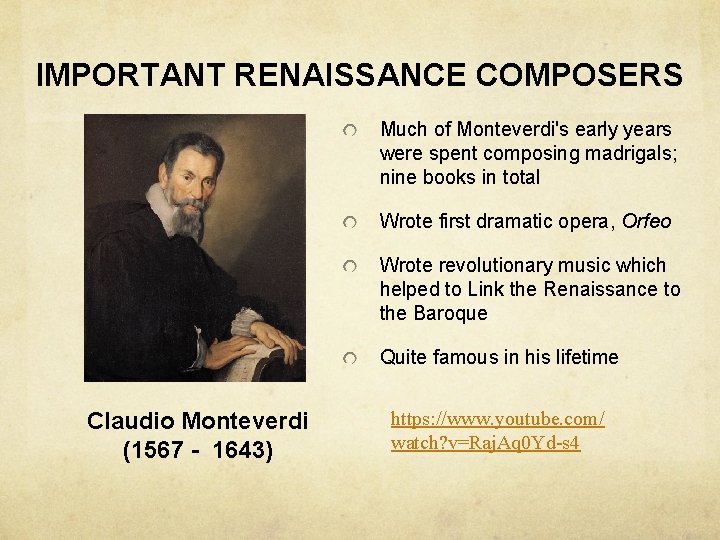 IMPORTANT RENAISSANCE COMPOSERS Much of Monteverdi's early years were spent composing madrigals; nine books