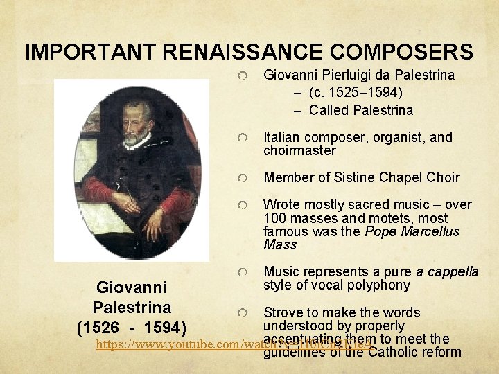 IMPORTANT RENAISSANCE COMPOSERS Giovanni Pierluigi da Palestrina – (c. 1525– 1594) – Called Palestrina