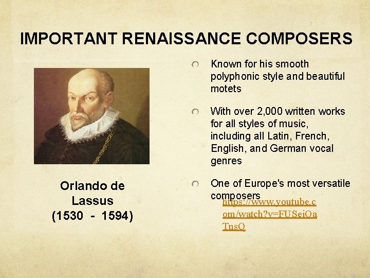 IMPORTANT RENAISSANCE COMPOSERS Known for his smooth polyphonic style and beautiful motets With over