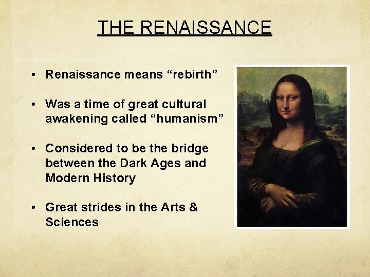 THE RENAISSANCE • Renaissance means “rebirth” • Was a time of great cultural awakening