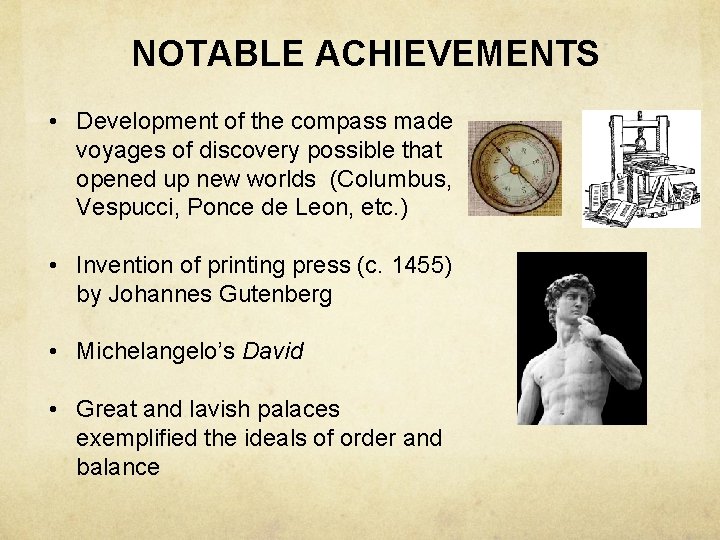NOTABLE ACHIEVEMENTS • Development of the compass made voyages of discovery possible that opened