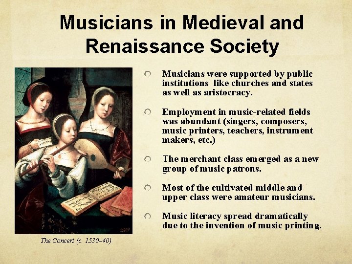 Musicians in Medieval and Renaissance Society Musicians were supported by public institutions like churches