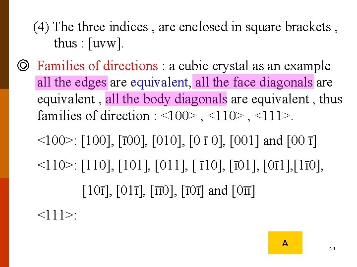 (4) The three indices , are enclosed in square brackets , thus : [uvw].