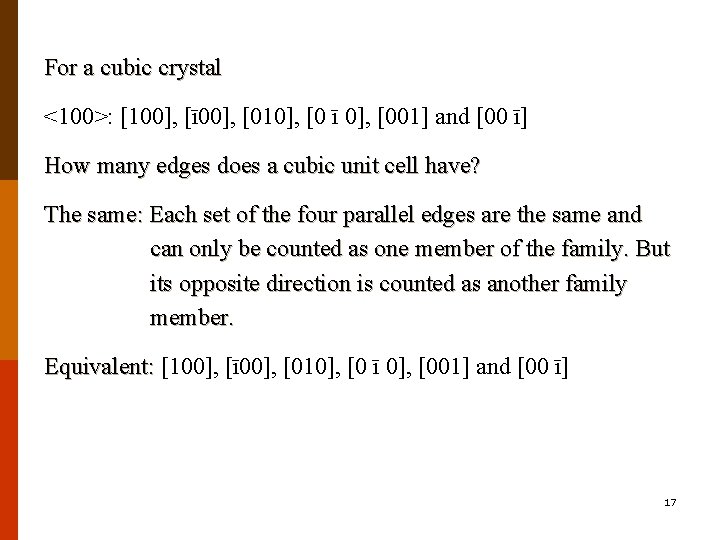 For a cubic crystal <100>: [100], [ī 00], [010], [0 ī 0], [001] and