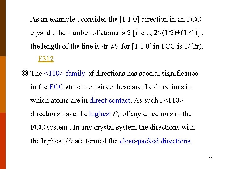 As an example , consider the [1 1 0] direction in an FCC crystal