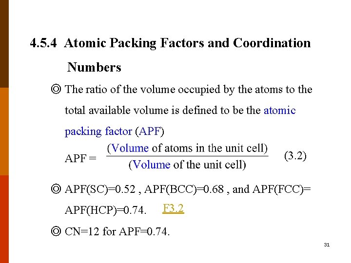 4. 5. 4 Atomic Packing Factors and Coordination Numbers ◎ The ratio of the
