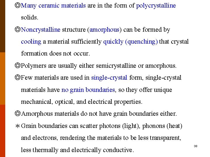 ◎Many ceramic materials are in the form of polycrystalline solids. ◎Noncrystalline structure (amorphous) can