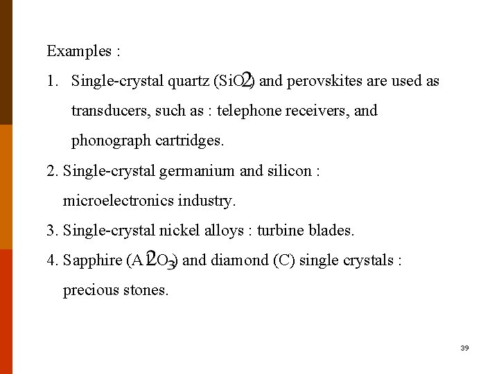 Examples : 1. Single-crystal quartz (Si. O ) and perovskites are used as transducers,