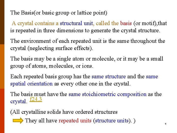 The Basis(or basic group or lattice point) A crystal contains a structural unit, called