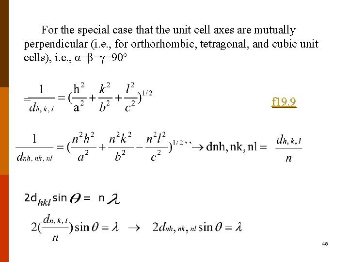 For the special case that the unit cell axes are mutually perpendicular (i. e.