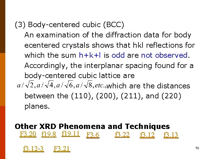 (3) Body-centered cubic (BCC) An examination of the diffraction data for body ecentered crystals