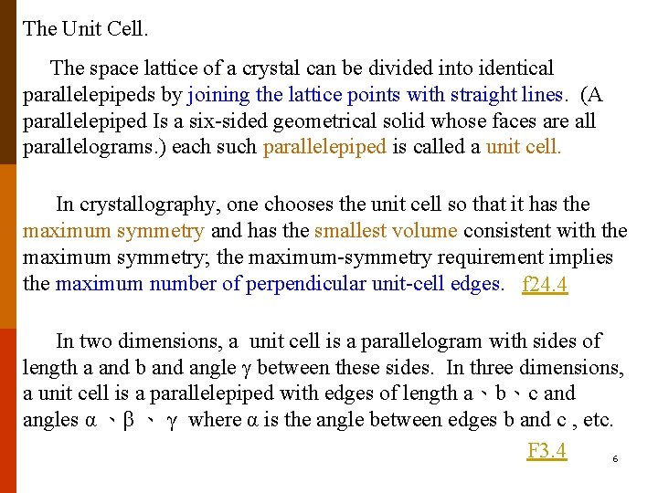 The Unit Cell. The space lattice of a crystal can be divided into identical