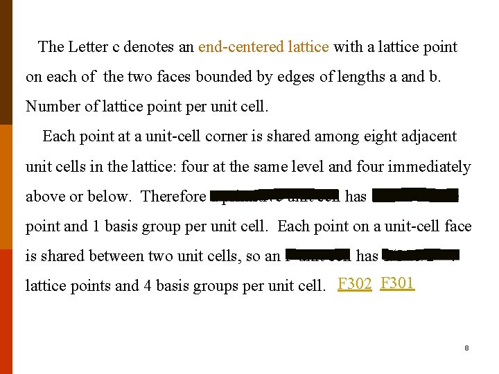The Letter c denotes an end-centered lattice with a lattice point on each of
