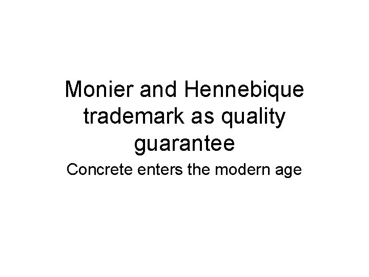Monier and Hennebique trademark as quality guarantee Concrete enters the modern age 