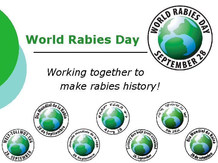 World Rabies Day Working together to make rabies history! 