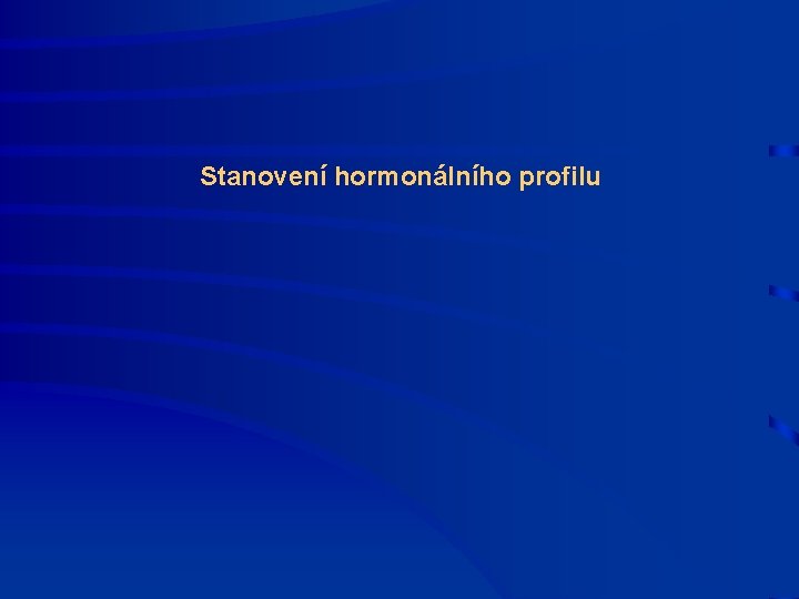  Stanovení hormonálního profilu 