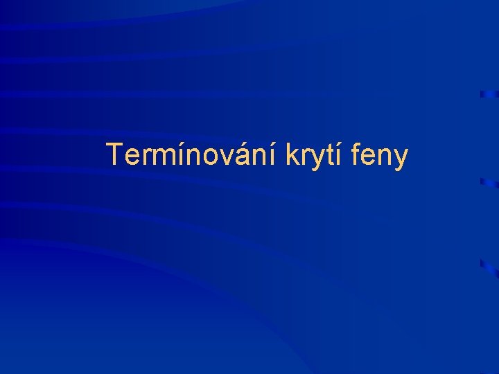 Termínování krytí feny 