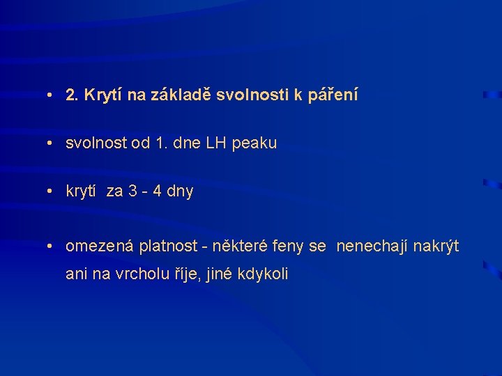  • 2. Krytí na základě svolnosti k páření • svolnost od 1. dne